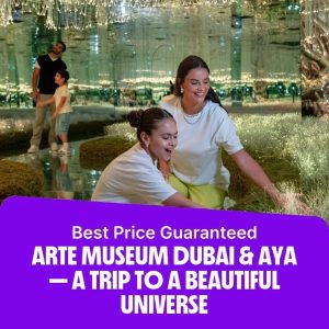 Combos and more adventures ARTE Museum Dubai & AYA – A trip to a beautiful universe Combos and more adventures Shop Online at Special Price from Dubai Offers