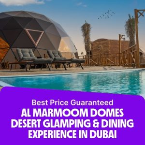 Must-see attractions Al Marmoom Domes Desert Glamping & Dining experience in Dubai Must-see attractions Shop Online at Special Price from Dubai Offers