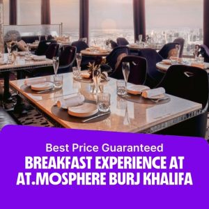 Burj Khalifa Breakfast Experience at At.mosphere Burj Khalifa Burj Khalifa Shop Online at Special Price from Dubai Offers