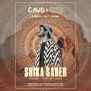 Nightlife Eden presents Shika Saber live at Cavo in Dubai Nightlife Shop Online at Special Price from Dubai Offers