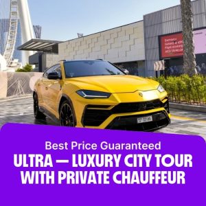 Recently Added Experiences Ultra – Luxury City Tour with Private Chauffeur Recently Added Experiences Shop Online at Special Price from Dubai Offers